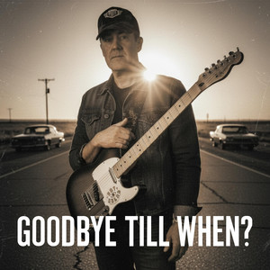 Goodbye Till When? artwork